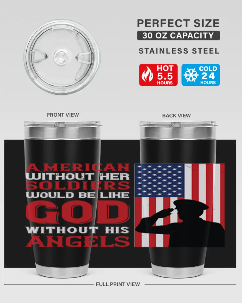 american without her soldiers would be like god without his angels 80#- Veterns Day- Tumbler