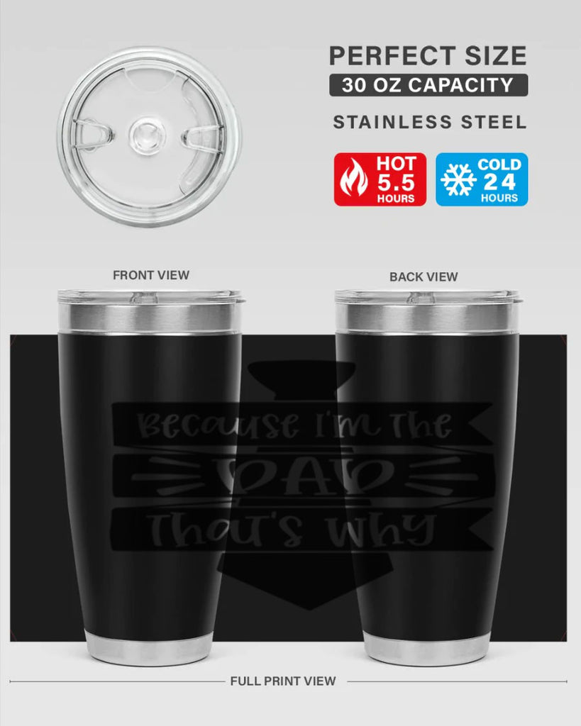 because im the dad thats why 74#- fathers day- Tumbler