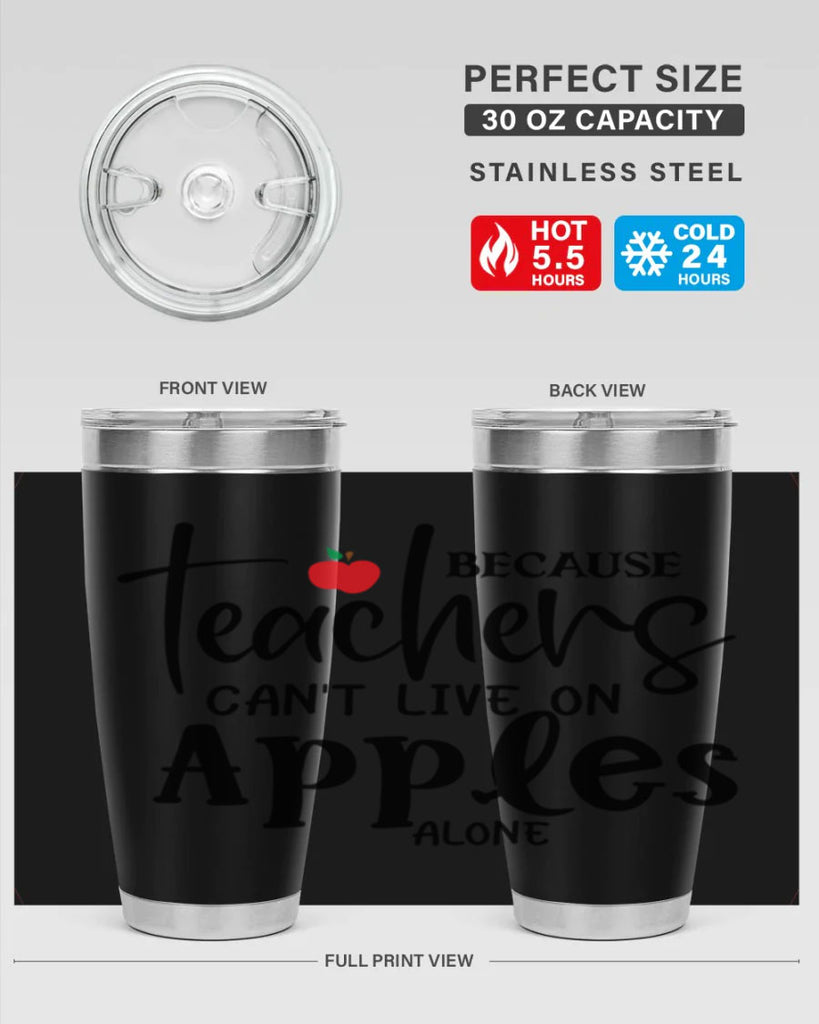 because teachers cant live on apples alone Style 190#- teacher- tumbler