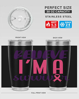 believe im a survivor Style 16#- breast cancer- Tumbler