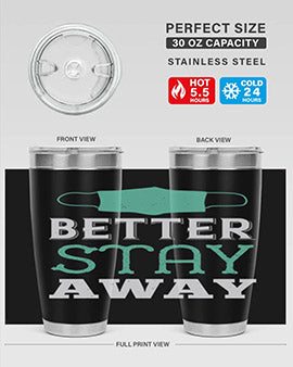 better stay away Style 37#- corona virus- Tumbler