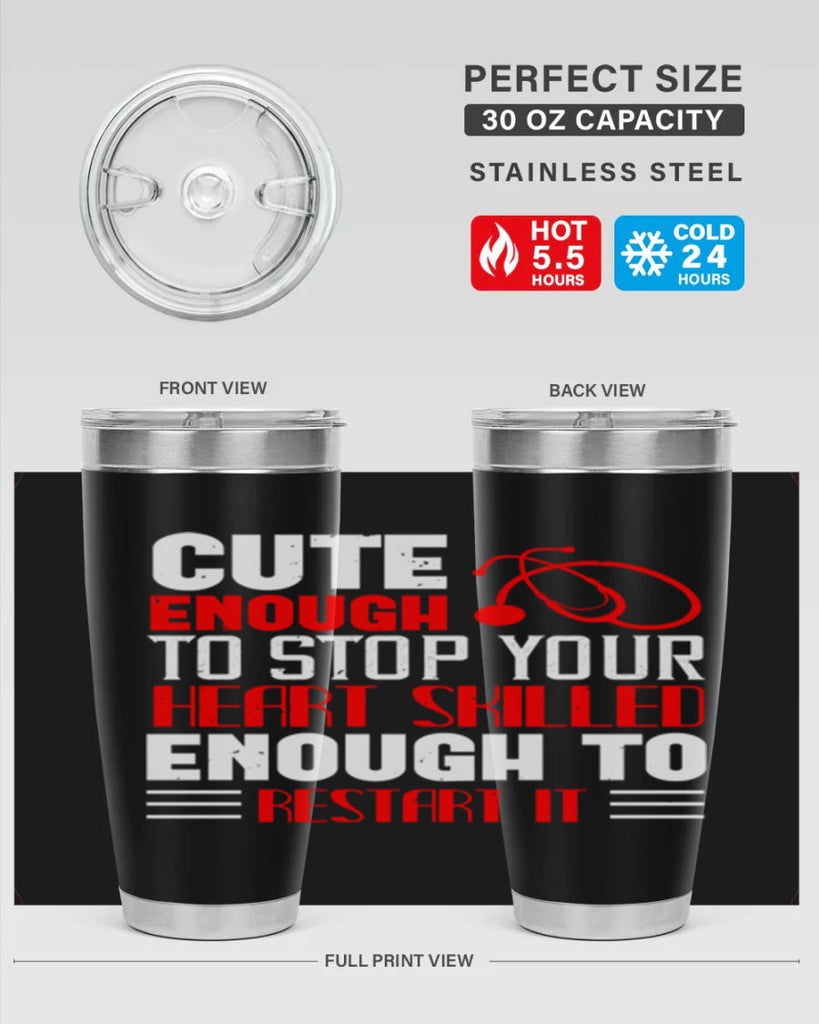 cute enough to stop your Style 236#- nurse- tumbler