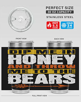 dip me in honey and throw me to the bears 7#- Bears- Tumbler