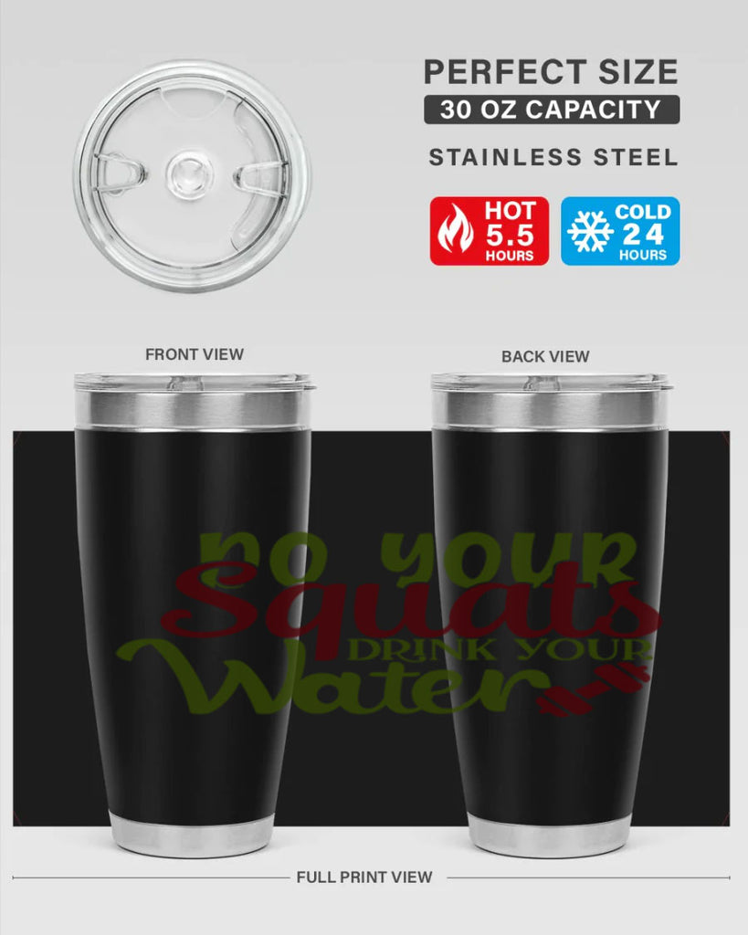 do your squats drink your water 49#- gym- Tumbler