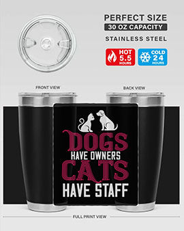 dog have owners cat have stafe Style 45#- cat- Tumbler