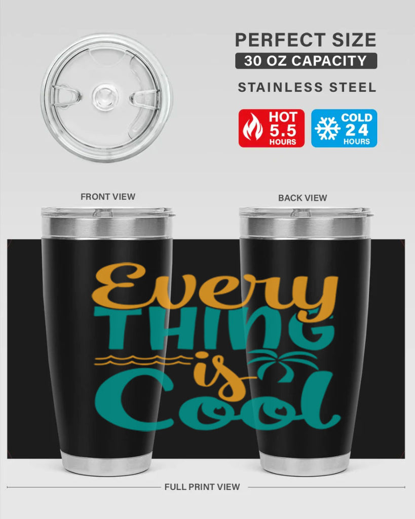 every thing is cool Style 106#- summer- Tumbler