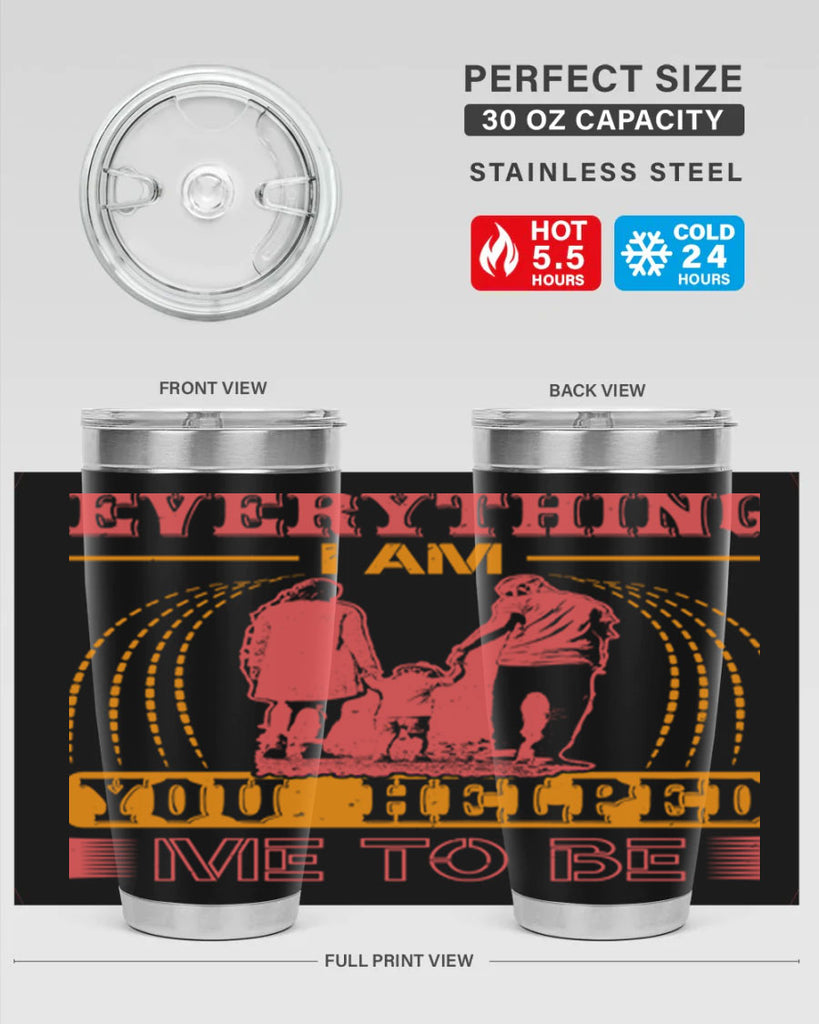 everything i am you helped me to be 87#- mothers day- Tumbler