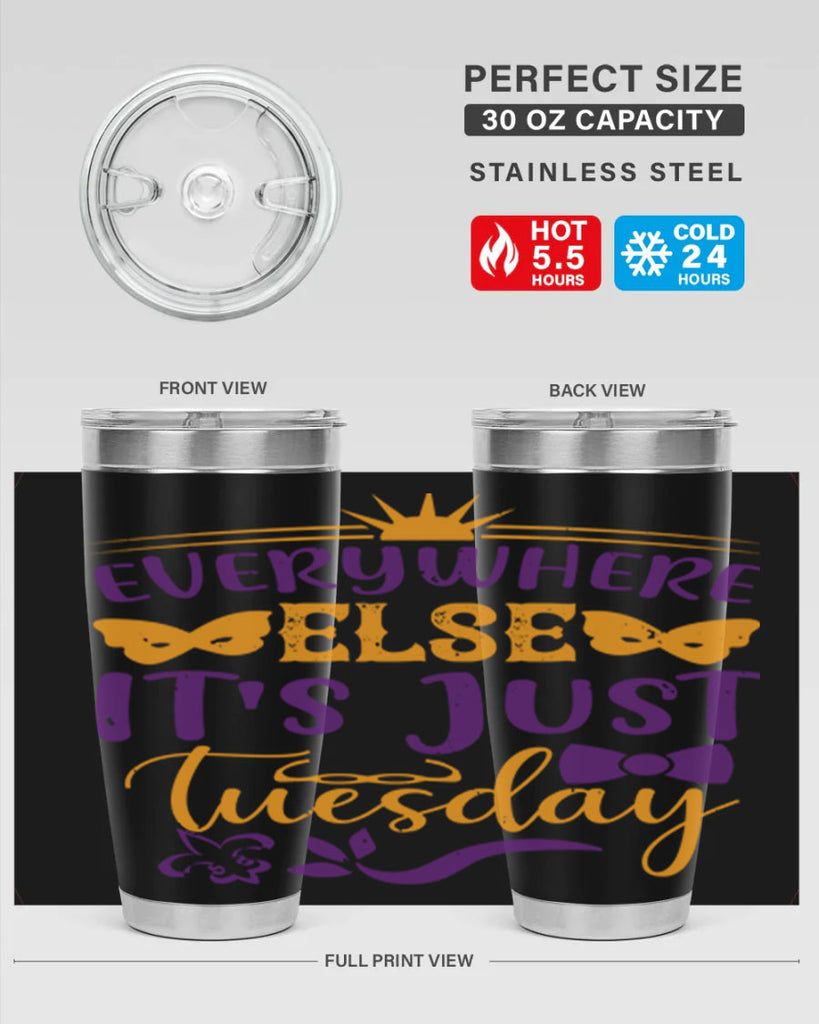 everywhere else its just tuesday 24#- mardi gras- Tumbler