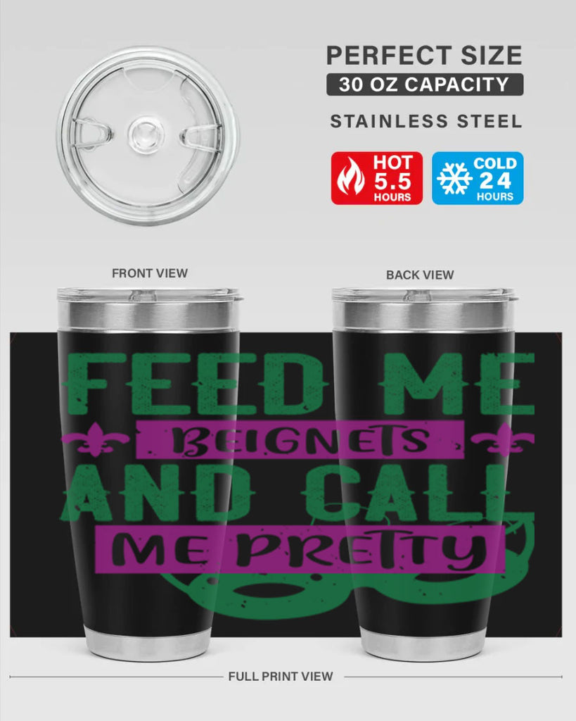 feed me beignets and call me pretty 71#- mardi gras- Tumbler