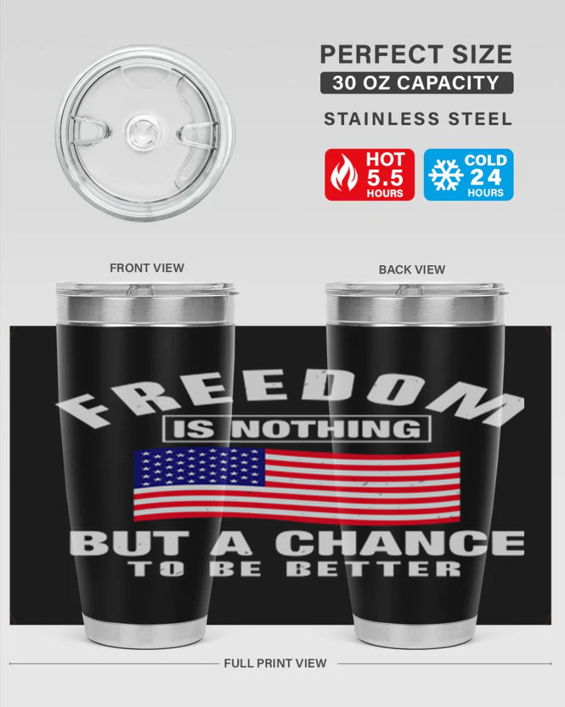 freedom is nothing but a chance to be better Style 81#- Fourt Of July- Tumbler