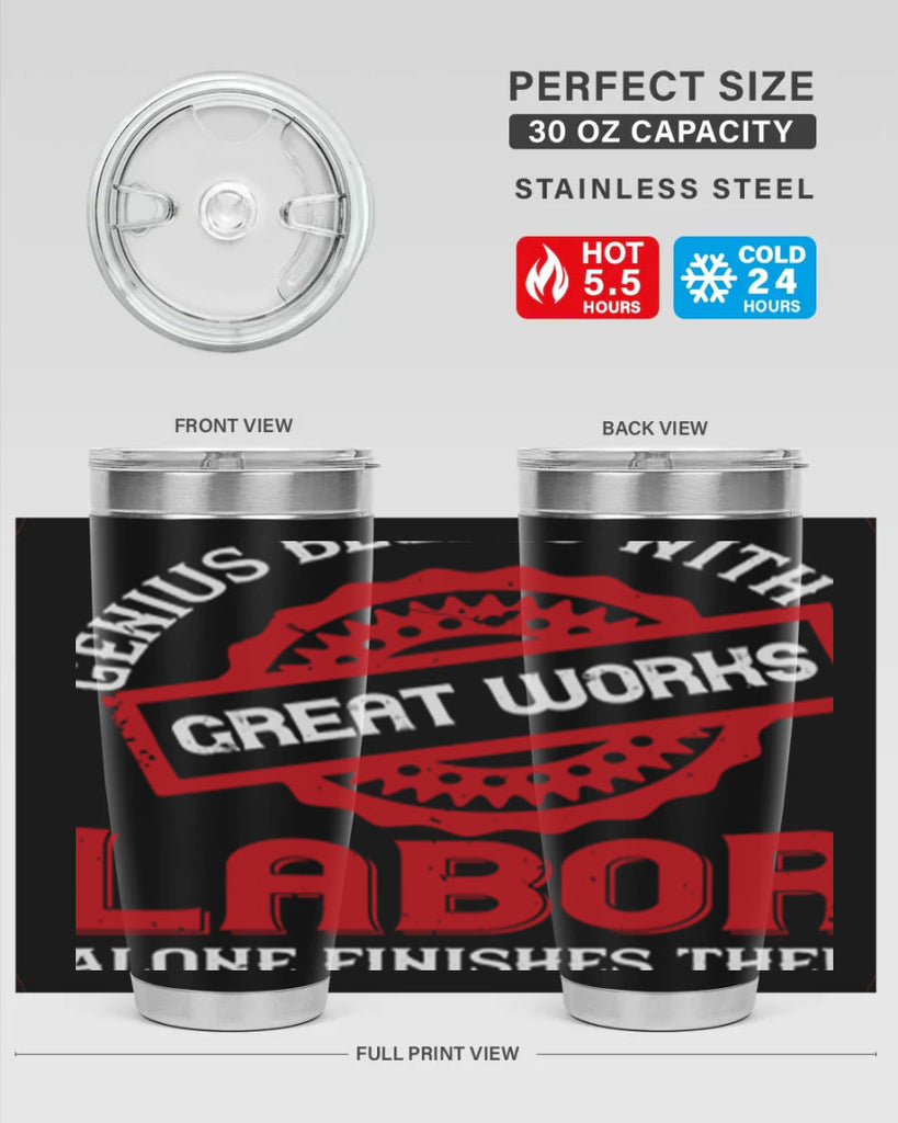 genius begins with great works labor alone finishes them 42#- labor day- Tumbler