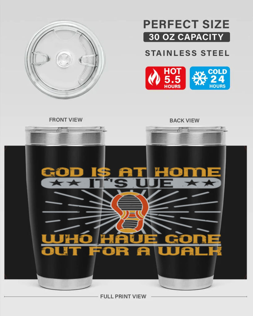 god is at home its we who have gone out for a walk 85#- walking- Tumbler