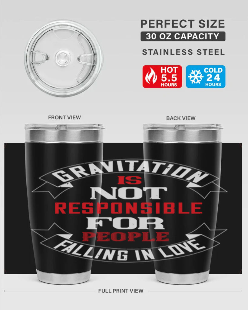 gravitation is not responsible 61#- valentines day- Tumbler