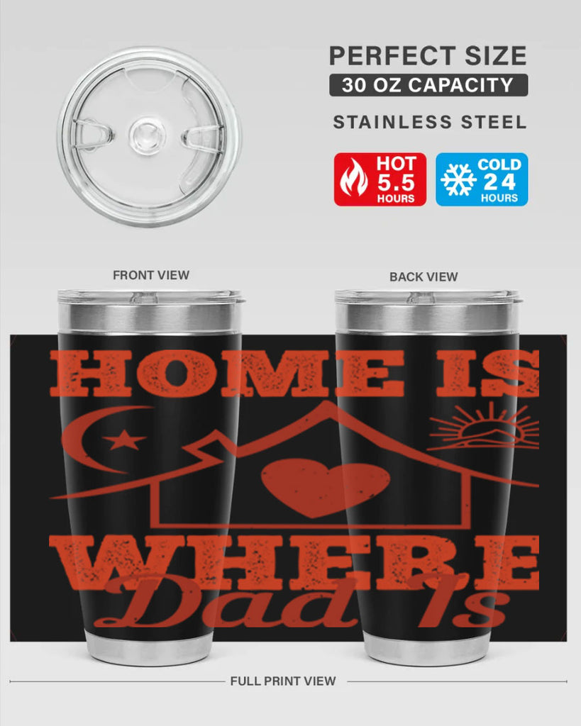 home is where dad is 207#- fathers day- Tumbler