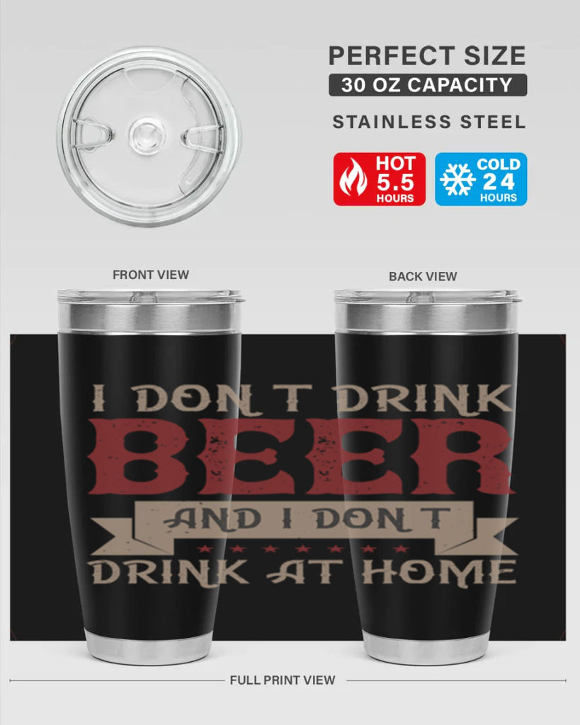 i dont drink beer and i dont drink at home 83#- beer- Tumbler