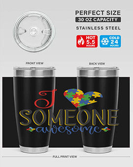 i someone awesome Style 25#- autism- Tumbler