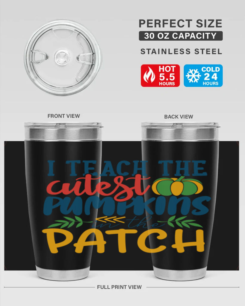 i teach the cutest pumpkins in the patch Style 175#- teacher- tumbler