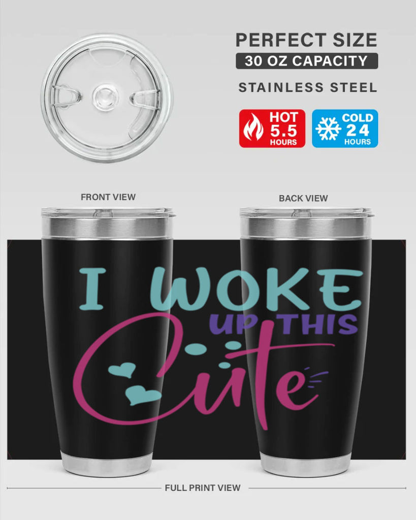 i woke up this cute Style 244#- baby- tumbler