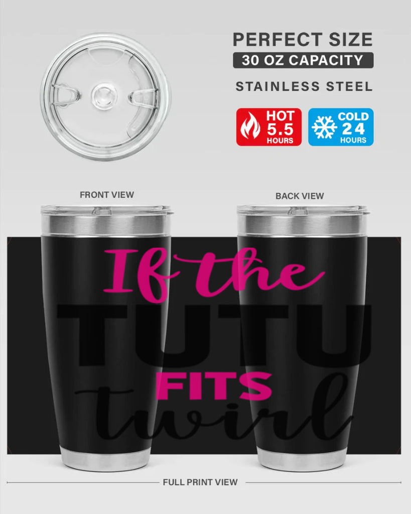 if the tutu fits twirl 47#- ballet- Tumbler