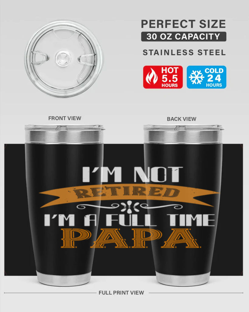 im not retired im a full time 36#- grandpa - papa- Tumbler