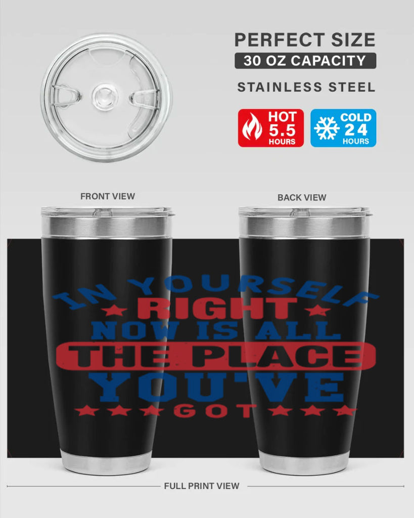 in yourself right now is all the place Style 19#- Fourt Of July- Tumbler