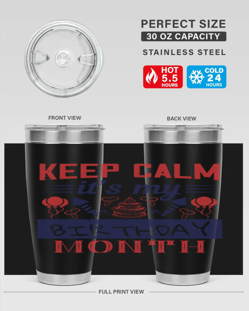 keep calm it’s my birthday month Style 73#- birthday- tumbler