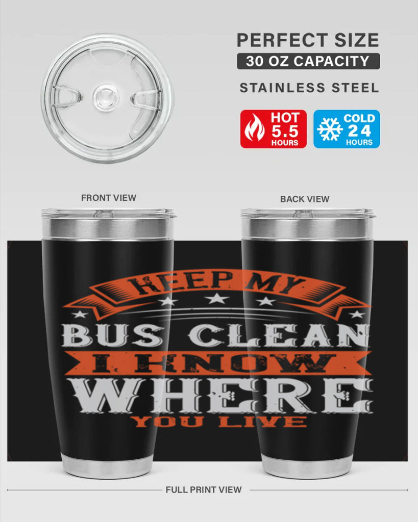 keep my bus clean i know where you live Style 22#- bus driver- tumbler