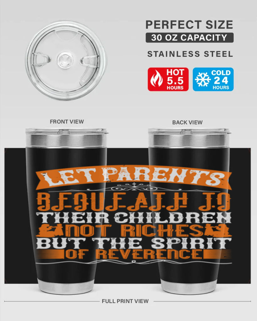let parents bequeath to their children not riches but the spirit of reverence 43#- Parents Day- Tumbler