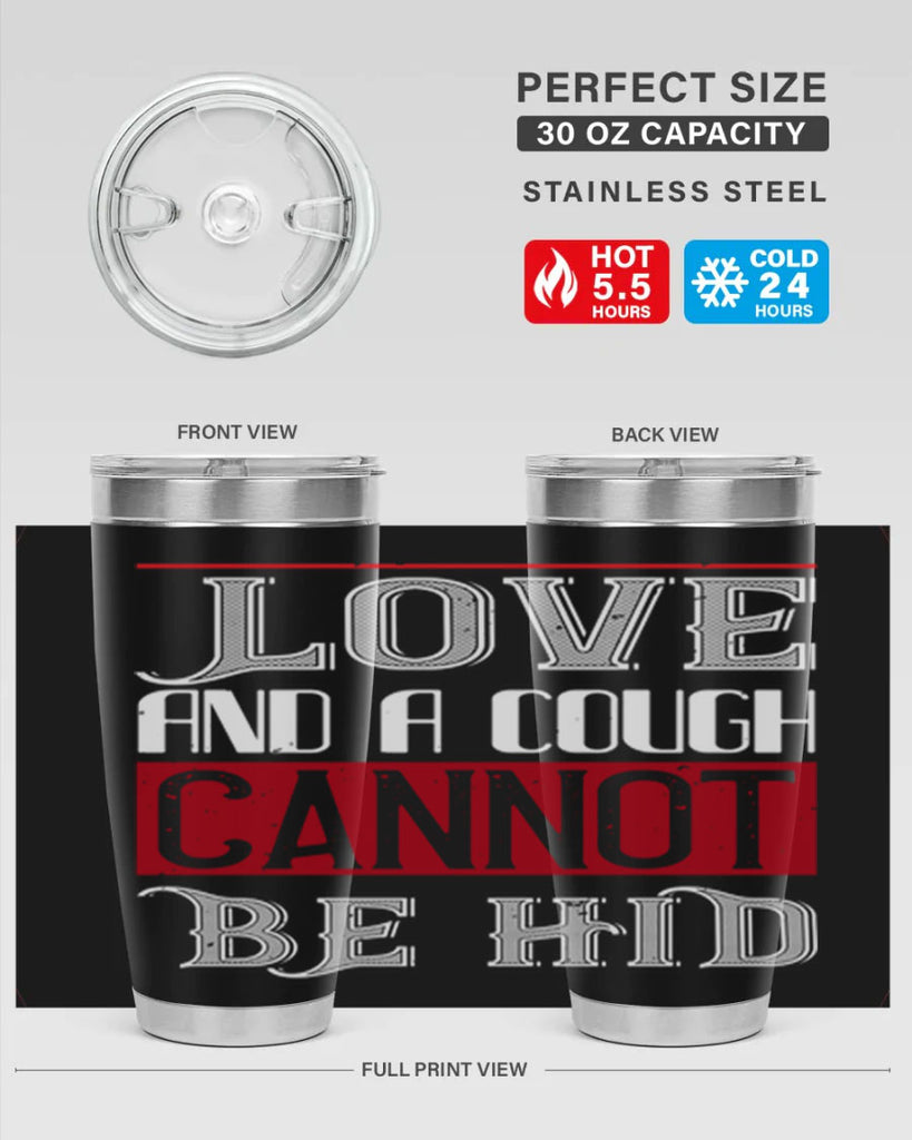 love and a cough cannat be hid 45#- valentines day- Tumbler