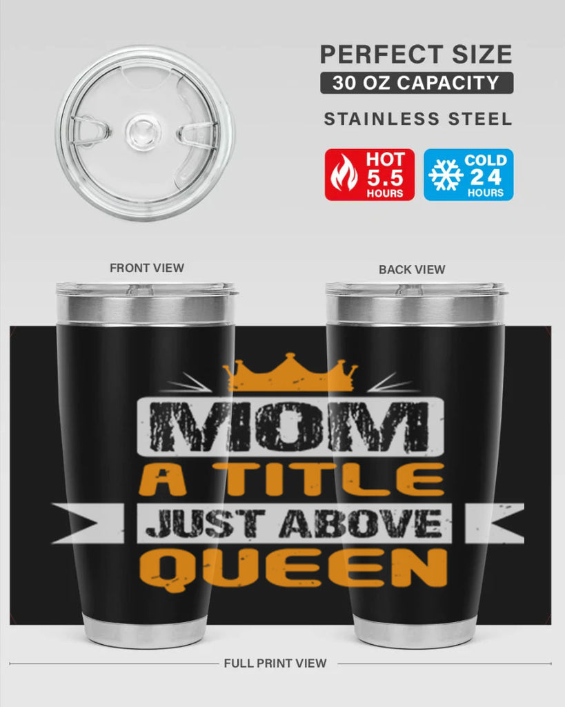 mom a title just above queen 48#- mothers day- Tumbler