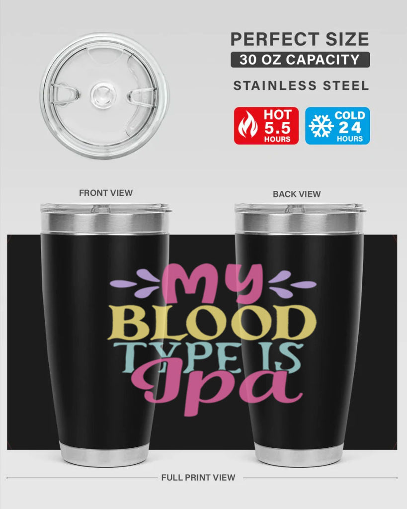 my blood type is ipa 140#- beer- Tumbler