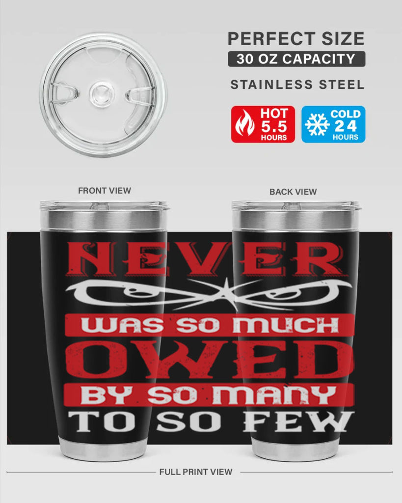 never was so much owed by so many to so few 41#- Veterns Day- Tumbler