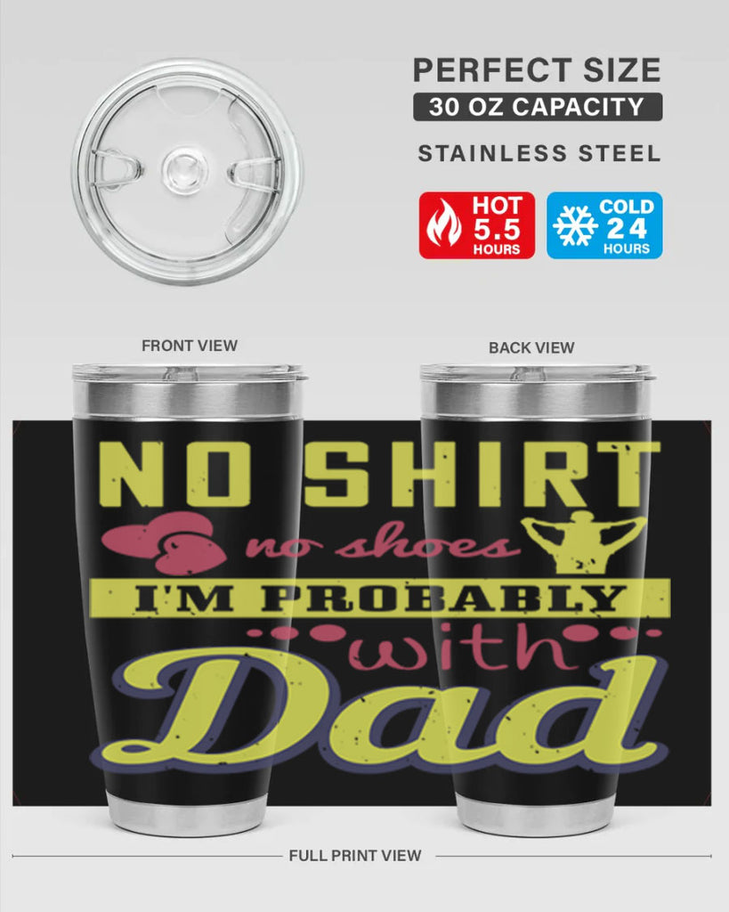 no shirt no shoes…i’m probably with dad 196#- fathers day- Tumbler