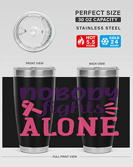 nobody fights alone Style 6#- breast cancer- Tumbler