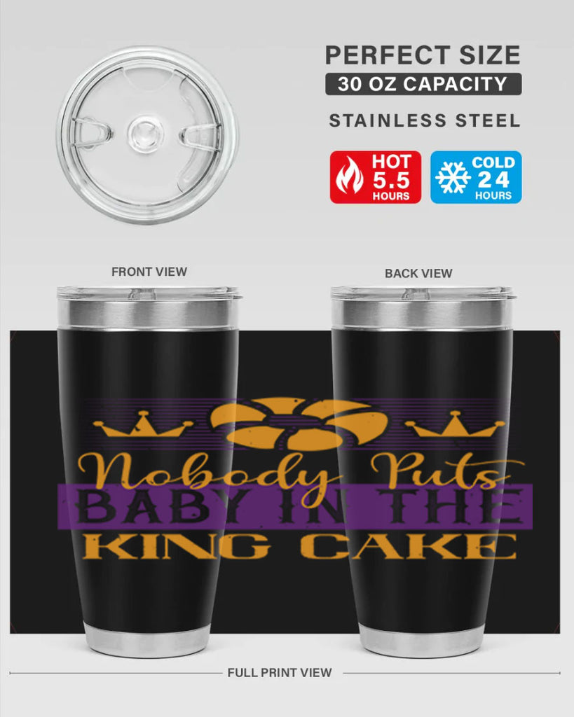 nobody puts baby in the king cake 41#- mardi gras- Tumbler