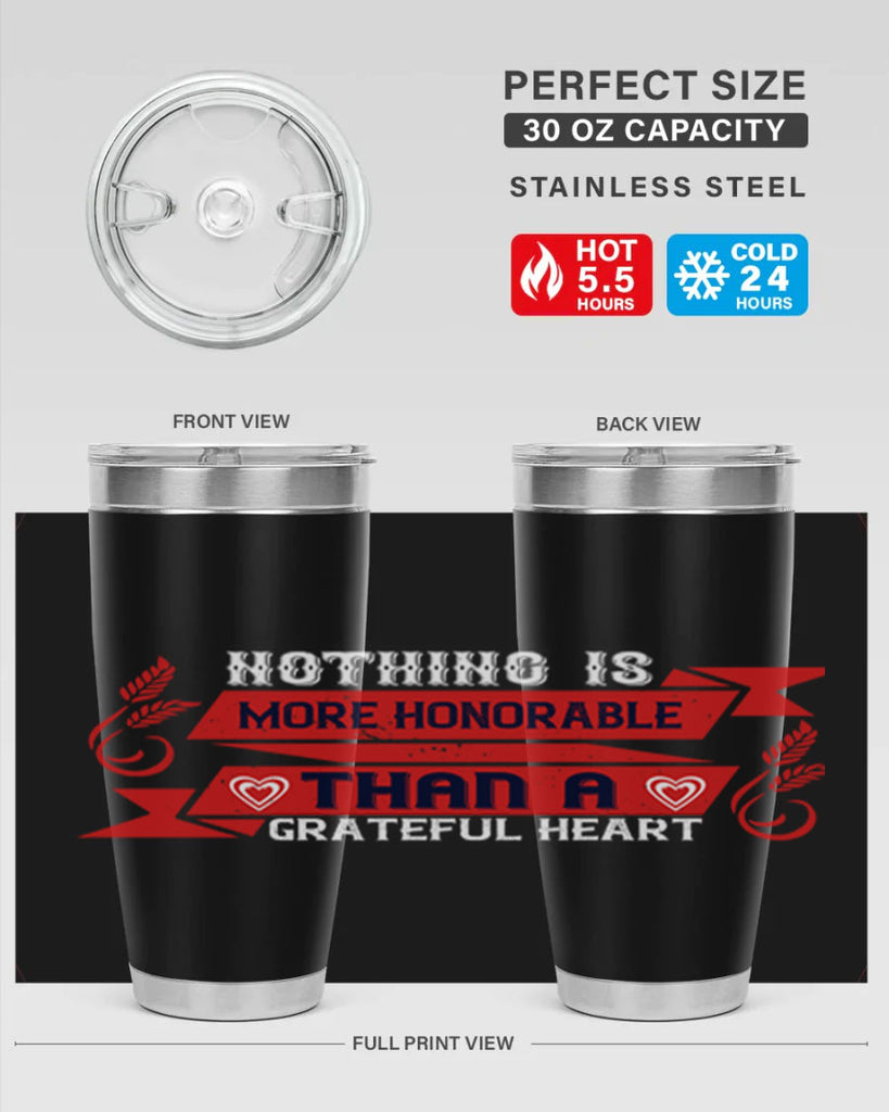 nothing is more honorable than a grateful heart 22#- thanksgiving- Tumbler