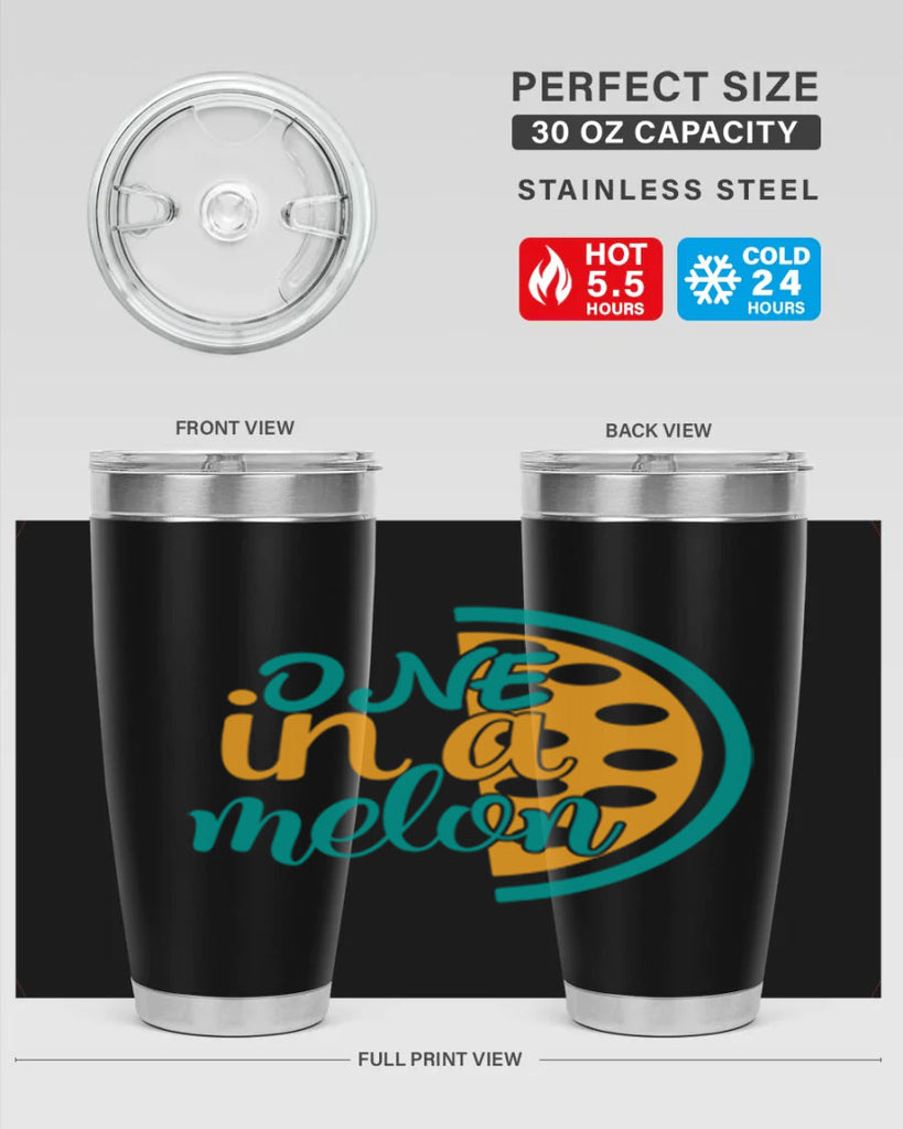 one in a melon Style 83#- summer- Tumbler