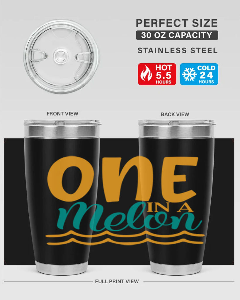 one in a melon Style 84#- summer- Tumbler