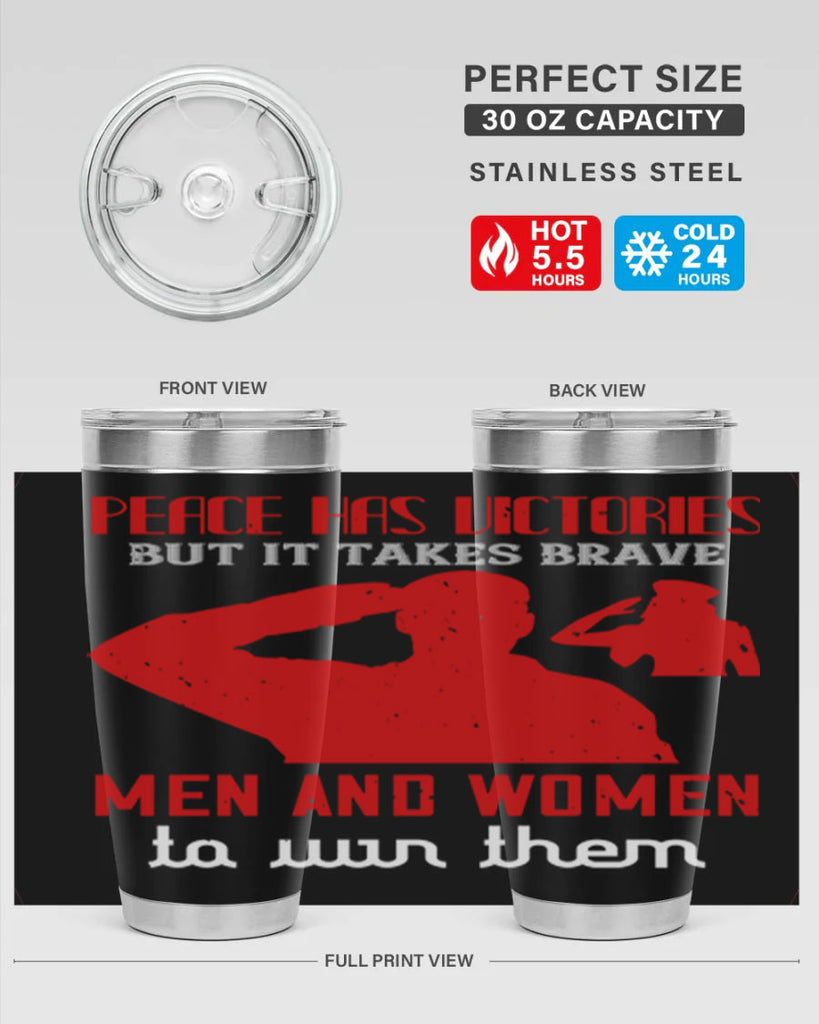 peace has victories but it takes brave 94#- Veterns Day- Tumbler