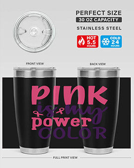 pink is my power color Style 5#- breast cancer- Tumbler
