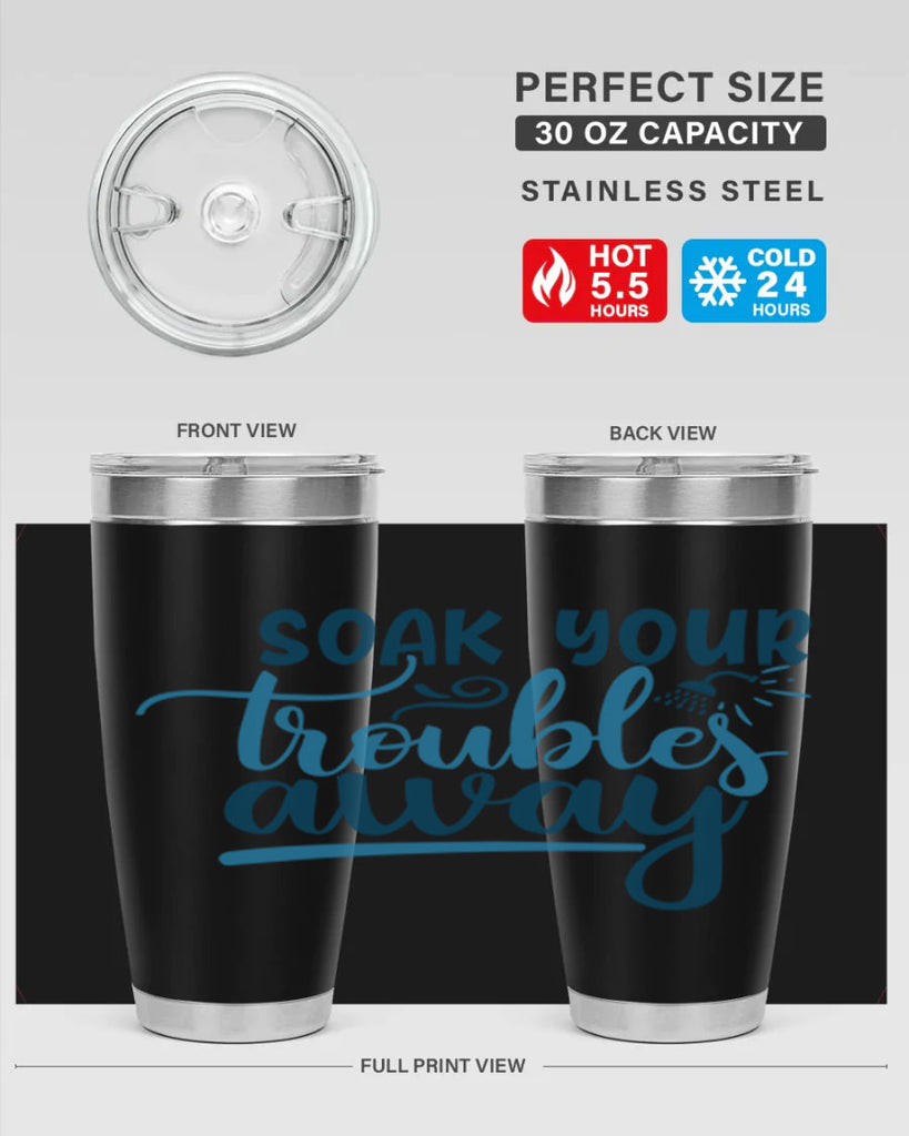 soak your troubles away 58#- bathroom- Tumbler
