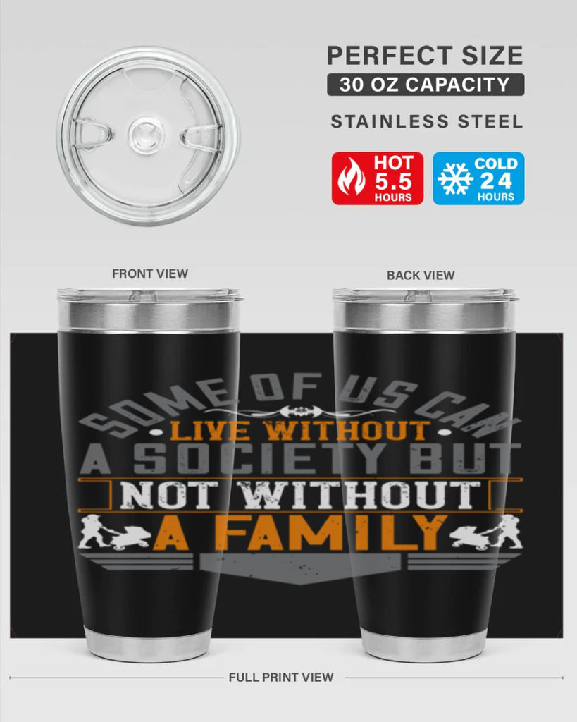 some of us can live without a society but not without a family 22#- Parents Day- Tumbler