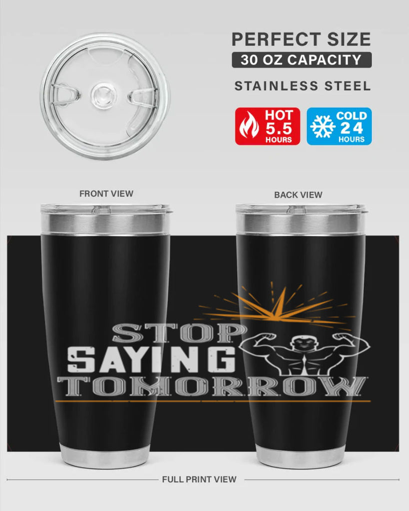stop saying tomorrow 3#- gym- Tumbler