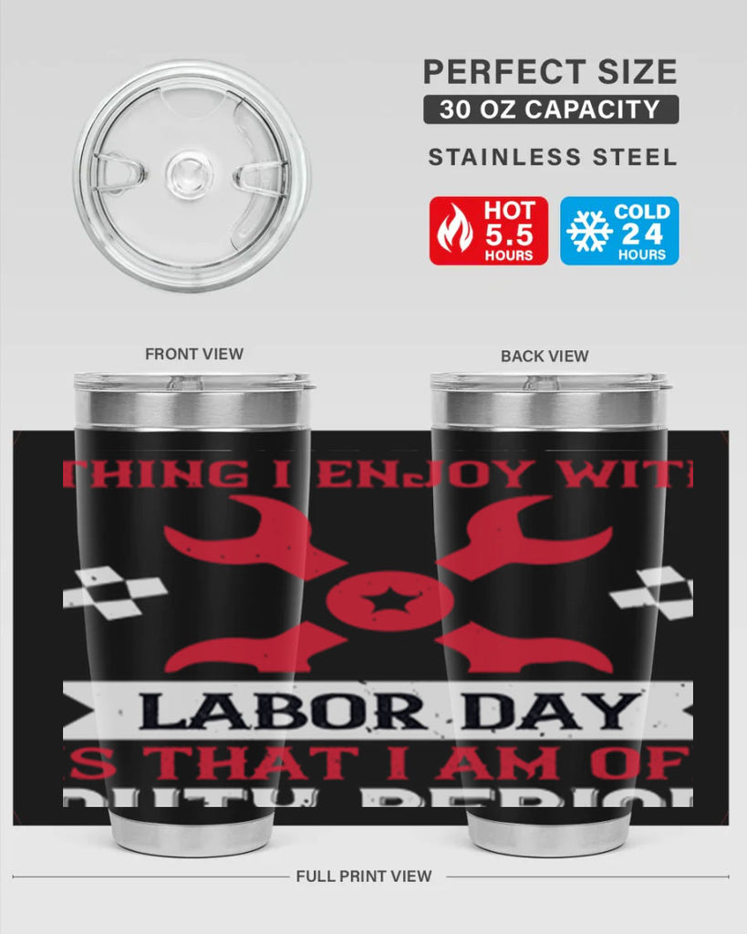the only thing i enjoy with labor day is that i am off duty period 14#- labor day- Tumbler