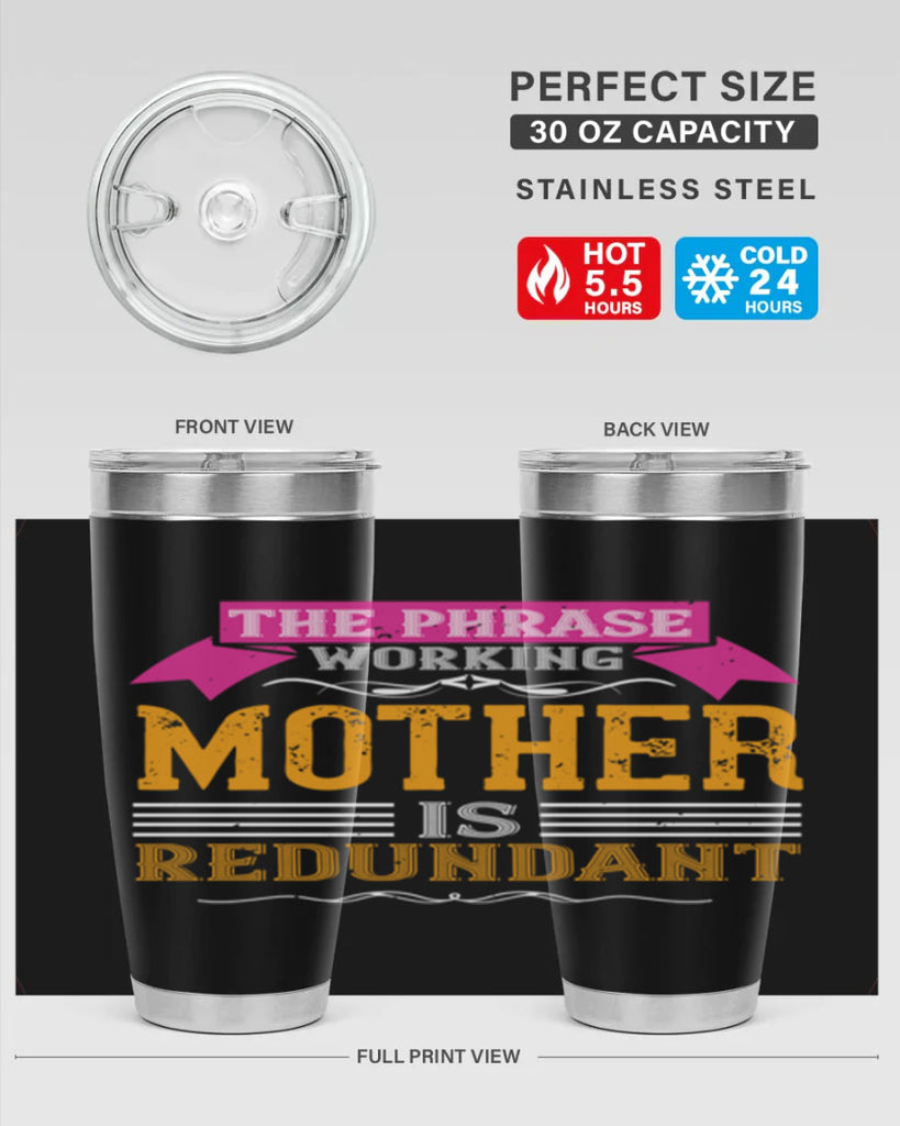 the phrase ’working mother’ is redundant 46#- mom- Tumbler