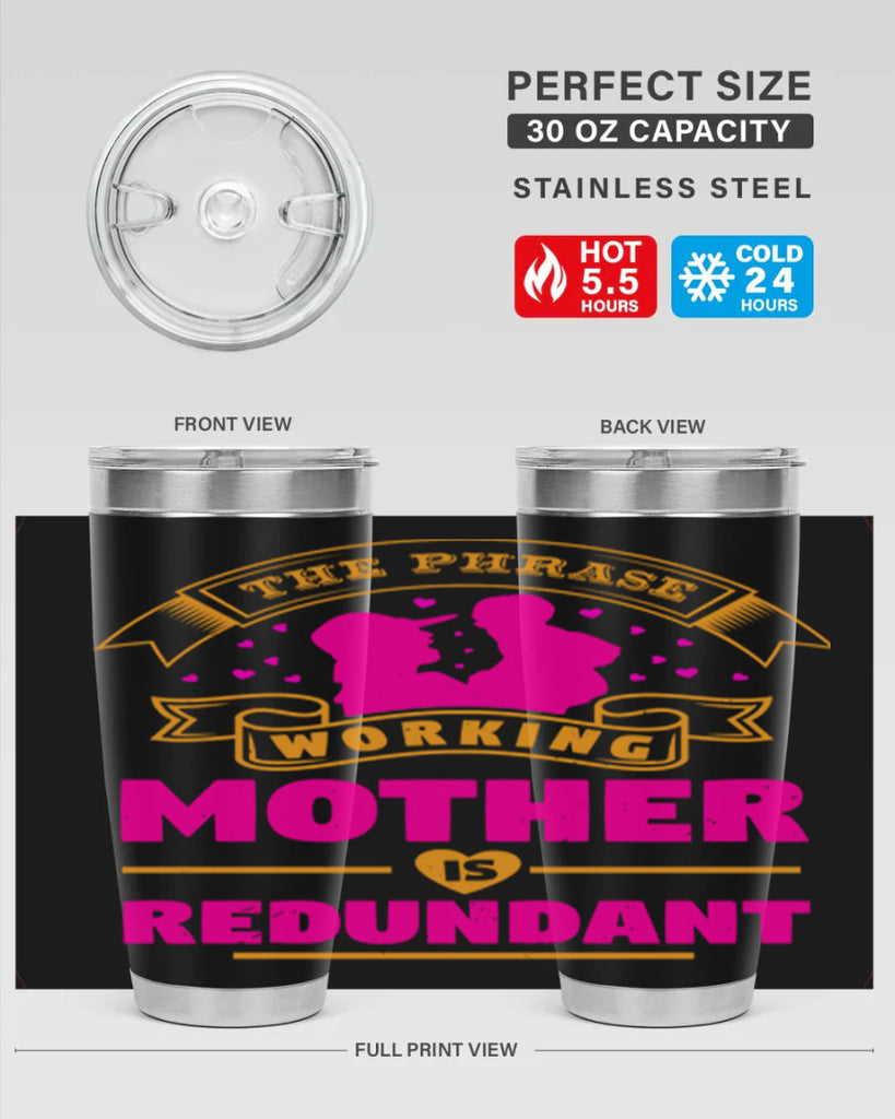 the phrase working mother is redundant 24#- mothers day- Tumbler