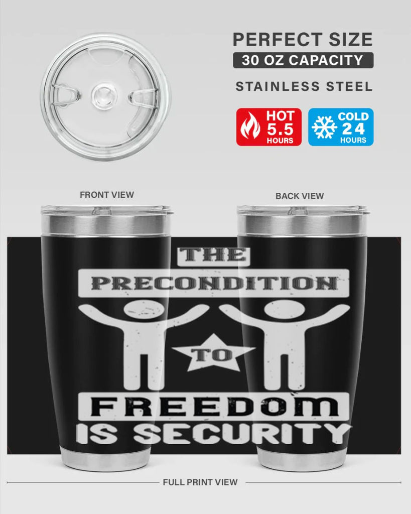 the precondition to freedom is security 28#- Veterns Day- Tumbler