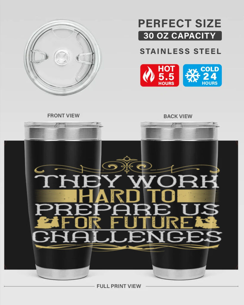 they work hard to prepare us for future challenges 14#- Parents Day- Tumbler
