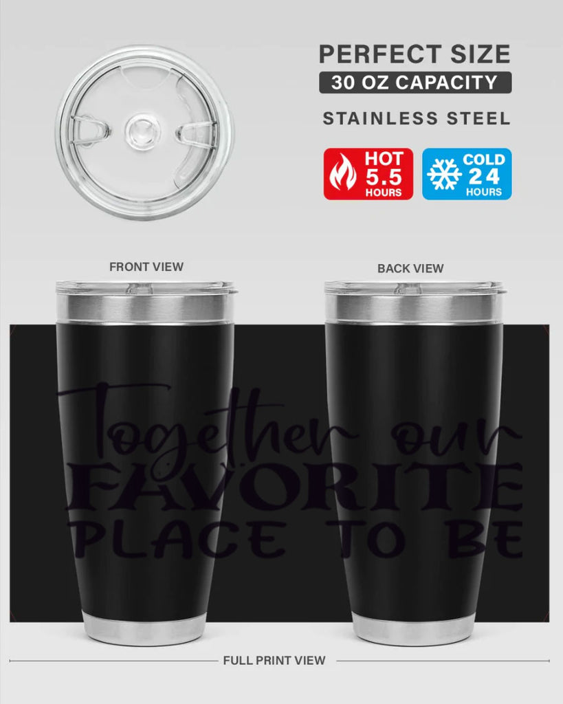 together our favorite place to be 49#- home- Tumbler