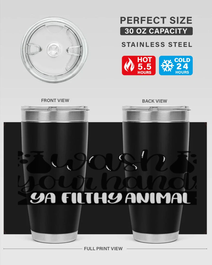 wash your hands ya filthy animal 7#- bathroom- Tumbler